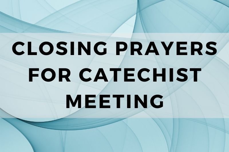 Closing Prayer for Catechist Meeting