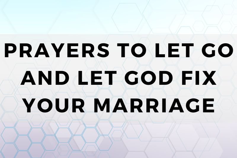 How to Let Go and Let God Fix Your Marriage