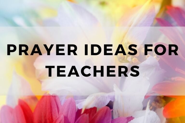 15 Prayer Ideas for Teachers To Inspire and Empower Students