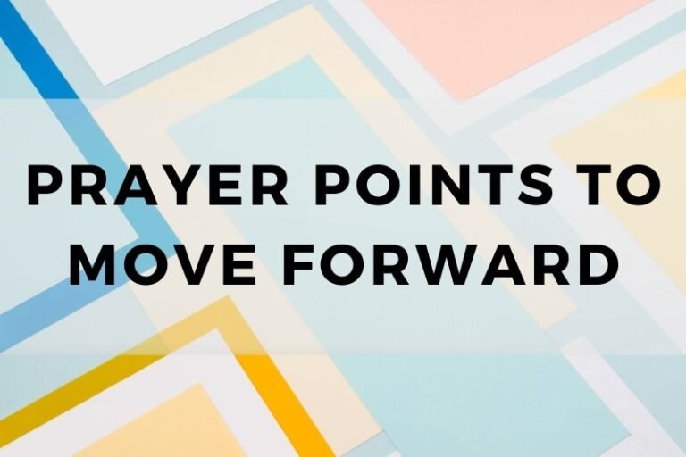 15 Prayer Points To Move Forward With Confidence and Faith