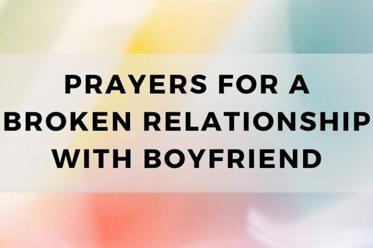 15 Comforting Prayers for Broken Relationship with Boyfriend