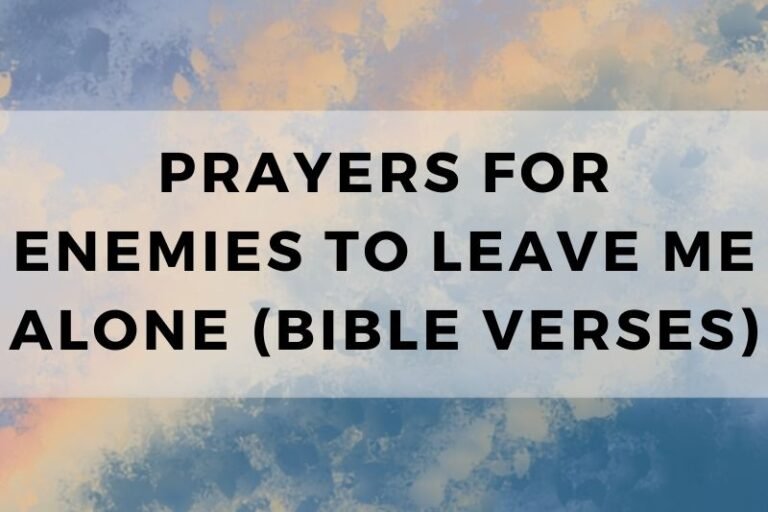 12 Prayers for Enemies to Leave Me Alone (with Bible Verses)