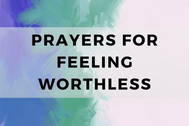 10 Comforting Prayers for When You Are Feeling Worthless