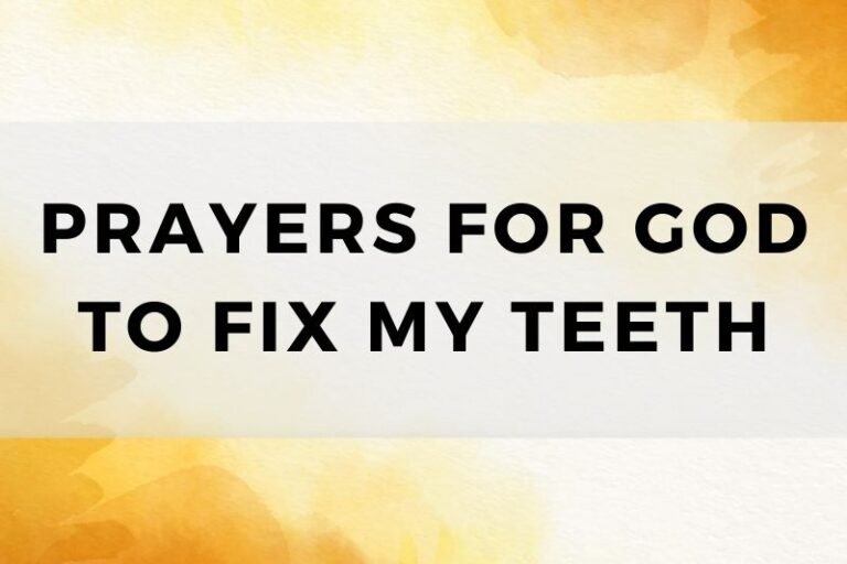 10 Earnest Prayers for God to Fix My Teeth
