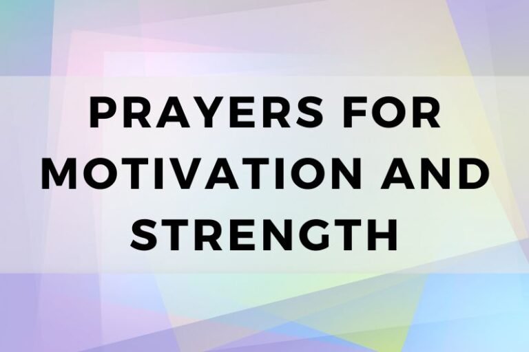 Prayers for Motivation and  Strength When You Need Them Most!