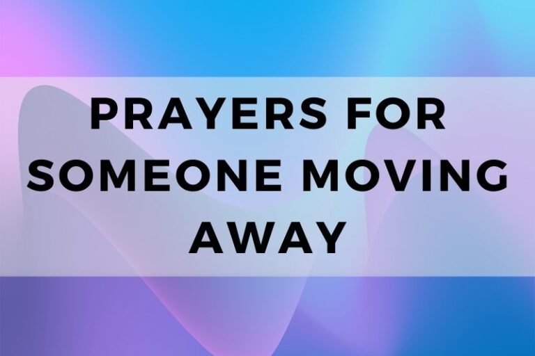 12 Loving Prayers for Someone Moving Away