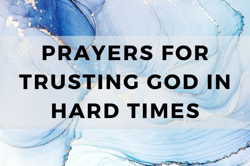 Prayer for Trusting God in Hard Times