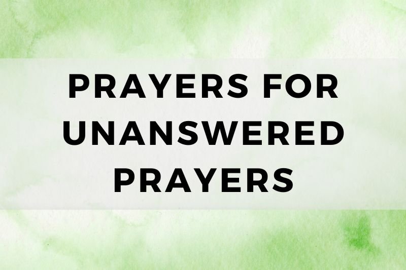 Prayer for Unanswered Prayers