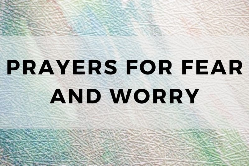 Prayers for Fear and Worry