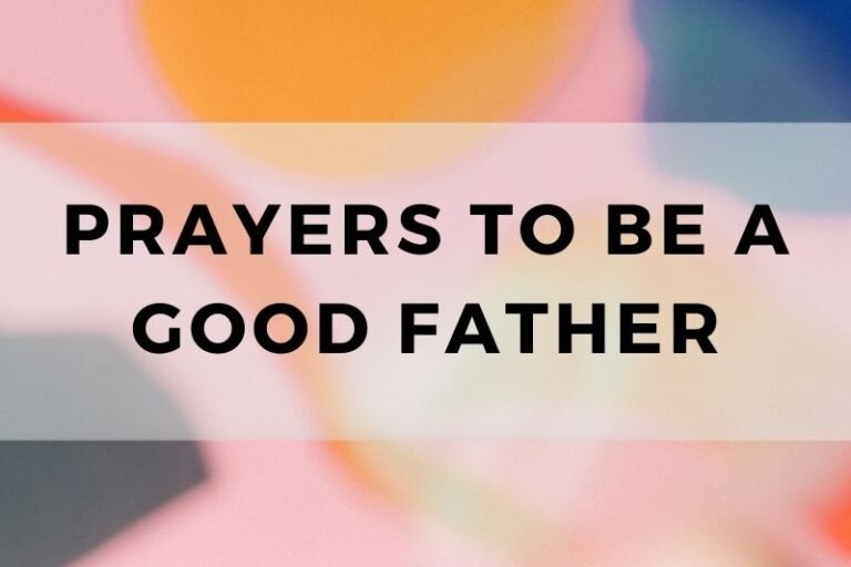 12 Inspirational Prayers To Be A Good Father