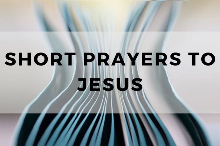 15 Heartfelt Short Prayers to Jesus