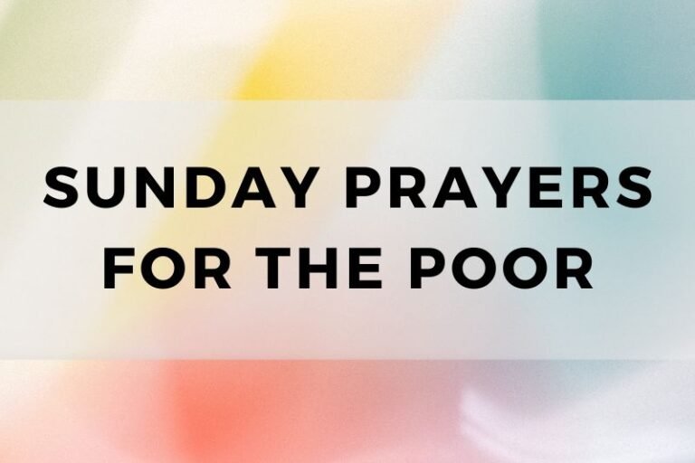 12 Sunday Prayers For the Poor and Vulnerable