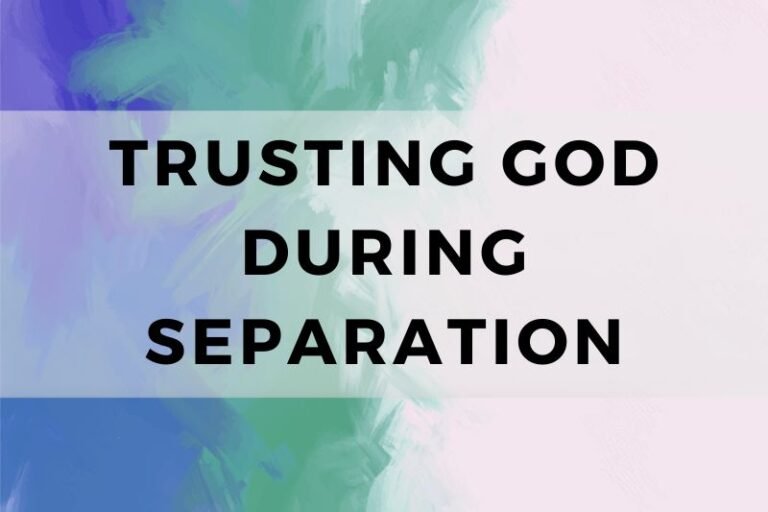 10 Prayers for Trusting God During Separation